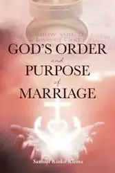 God's Order and Purpose of Marriage - Samuel Kiema Kioko