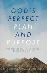 God's Perfect Plan and Purpose - Christopher Bolaji Oluwasegun