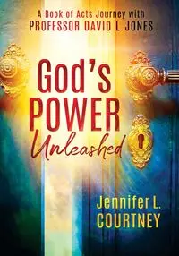 God's Power Unleashed - Courtney Jennifer L