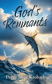 God's Remnants - Peggy Krobath J