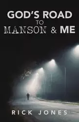 God's Road to Manson &amp; Me - Rick Jones