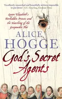 God's Secret Agents - Alice Hogge