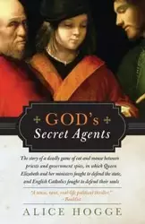 God's Secret Agents - Alice Hogge