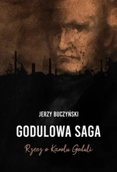 Godulowa saga. Rzecz o Karolu Goduli - Jerzy Buczyński