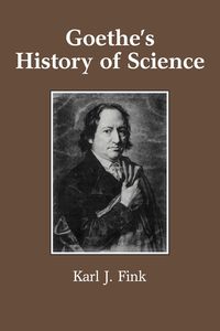 Goethe's History of Science - Fink Karl J.