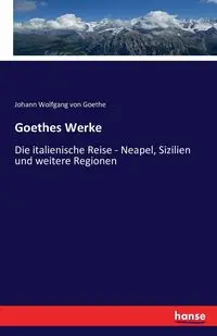 Goethes Werke - von Goethe Johann Wolfgang