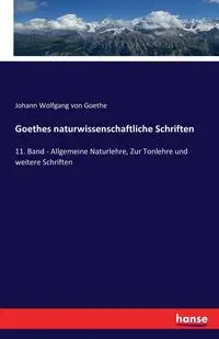 Goethes naturwissenschaftliche Schriften - von Goethe Johann Wolfgang