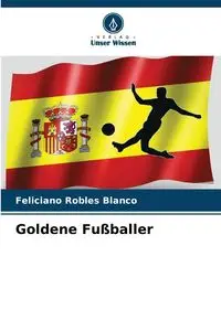 Goldene Fußballer - Robles Blanco Feliciano