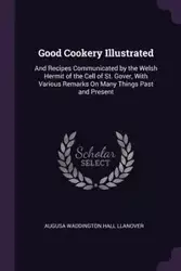 Good Cookery Illustrated - Llanover Augusa Waddington Hall