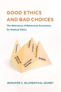 Good Ethics and Bad Choices - Jennifer S. Blumenthal-Barby