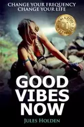 Good Vibes Now - Jules Holden