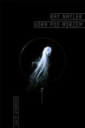 Góra pod morzem - Ray Nayler