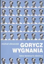 Gorycz wygnania. Kino Terence'a Daviesa - Michał Oleszczyk