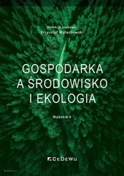 Gospodarka a środowisko i ekologia w.5 - red. Krzysztof Małachowski