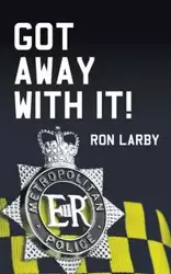 Got Away With It! - Ron Larby