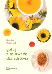 Gotuj z ajurwedą dla zdrowia - Usha Lad, Vasant Lad