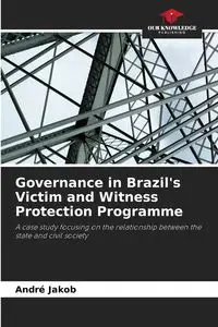 Governance in Brazil's Victim and Witness Protection Programme - Jakob André