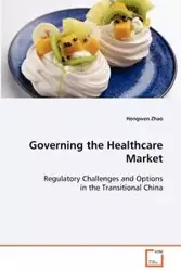 Governing the Healthcare Market - Zhao Hongwen