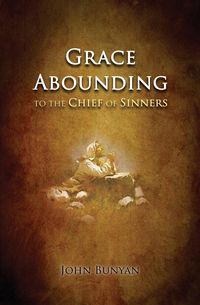 Grace Abounding - John Bunyan
