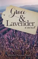 Grace & Lavender - Heather Norman Smith