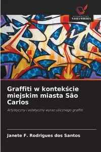 Graffiti w kontekście miejskim miasta São Carlos - Santos Janete F. Rodrigues dos