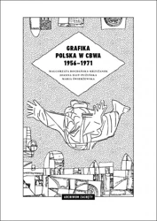 Grafika polska w CBWA 1956-1971 - Małgorzata Bogdańska-Krzyżanek, Joanna Egit-Pużyń
