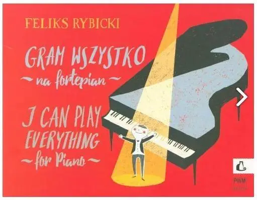 Gram wszystko na fortepian w.2015 PWM - Feliks Rybicki