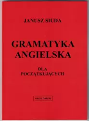 Gramatyka angielska dla początkujacych ANGLOMAN - Janusz Siuda