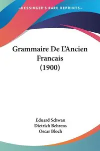 Grammaire De L'Ancien Francais (1900) - Schwan Eduard