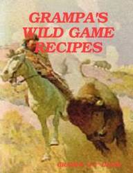 Grampa's Wild Game Recipes - Davis Grampa