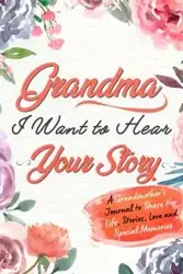 Grandma, I Want to Hear Your Story - Publishing Group The Life Graduate