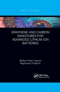 Graphene and Carbon Nanotubes for Advanced Lithium Ion Batteries - Peter Figerez Stelbin