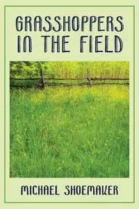 Grasshoppers in the Field - Michael Shoemaker