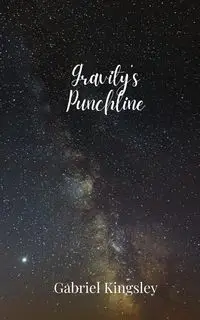 Gravity's Punchline - Gabriel Kingsley