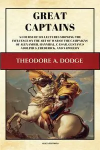 Great Captains - Theodore A. Dodge