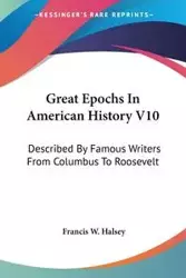 Great Epochs In American History V10 - Francis W. Halsey