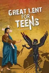 Great Lent for Teens - Sawiers Arsanie