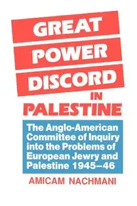 Great Power Discord in Palestine - Nachmani Amikam