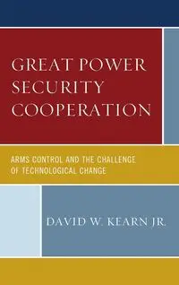 Great Power Security Cooperation - David W. Kearn