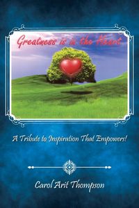 Greatness is in the Heart - Carol Thompson Arit