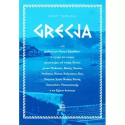 Grecja, czyli podróż po Morzu Egejskim, z wyspy na wyspę - Jerzy Samusik