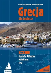 Grecja dla żeglarzy T.3 Dodekanez Sporady Północne - Elżbieta Kasperaszek, Piotr Kasperaszek