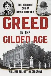 Greed in the Gilded Age - William Elliott Hazelgrove