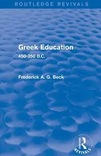 Greek Education (Routledge Revivals) - Frederick G.A. Beck