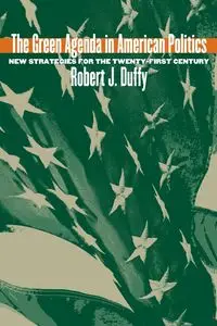 Green Agenda in American Politics - Robert J. Duffy