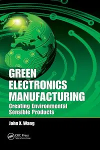 Green Electronics Manufacturing - John X. Wang