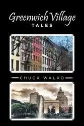 Greenwich Village Tales - Chuck Walko
