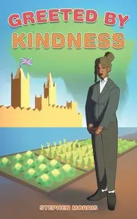 Greeted by Kindness - Morris Stephen