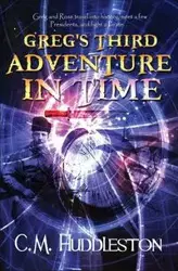 Greg's Third Adventure in Time - Huddleston C. M