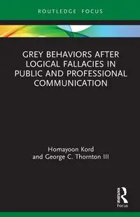 Grey Behaviors after Logical Fallacies in Public and Professional Communication - Kord Homayoon